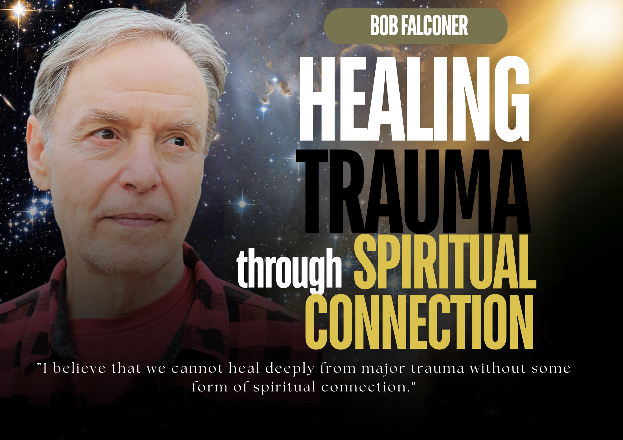 Image of Robert Falconer - beside text: Workshop Healing Trauma through Spiritual Connection. uly 26, 2024