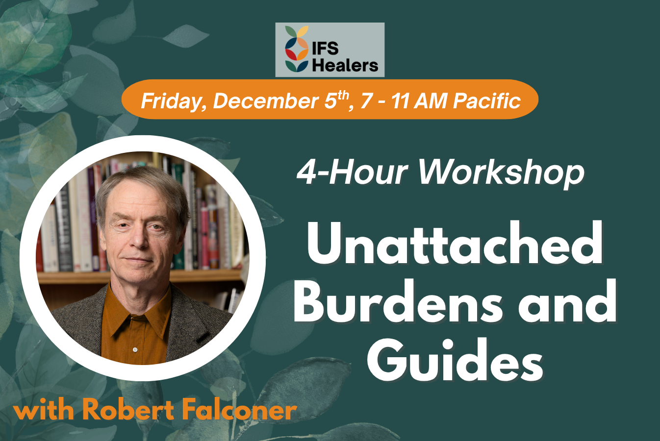 Image with green background of workshop title - 4-Hour Workshop - Unattached Burdens and guides with dates and image of Robert Falconer